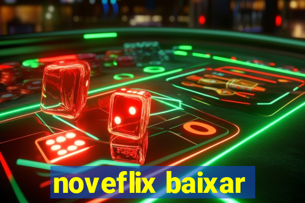 noveflix baixar